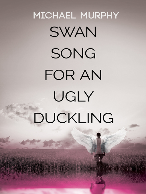 Title details for Swan Song for an Ugly Duckling by Michael Murphy - Wait list